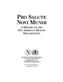 Cover of: Pro salute novi mundi: a history of the Pan American Health Organization.