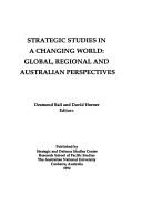 Cover of: Strategic studies in a changing world: global, regional and Australian perspectives