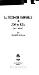 La théologie naturelle de Jean de Ripa (XIVe siècle) by Francis Ruello