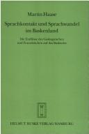 Cover of: Sprachkontakt und Sprachwandel im Baskenland: die Einflüsse des Gaskognischen und Französischen auf das Baskische