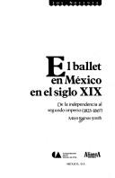 Cover of: El ballet en México en el siglo XIX: de la independencia al segundo imperio (1825-1867)