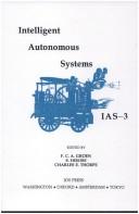 Cover of: Intelligent autonomous systems, IAS--3 by edited by F.C.A. Groen, S. Hirose, Charles E. Thorpe.