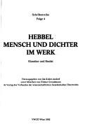 Cover of: Hebbel, Mensch und Dichter im Werk by herausgegeben von Ida Koller-Andorf ; unter Mitarbeit von Hilmar Grundmann im Verlag des Verbandes der wissenschaftlichen Gesellschaften Österreichs.
