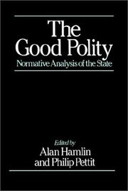 Cover of: The Good polity: normative analysis of the state