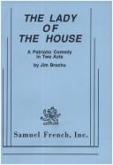 Cover of: The lady of the house: a patriotic comedy in two acts
