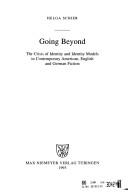 Cover of: Going beyond: the crisis of identity and identity models in contemporary American, English, and German fiction