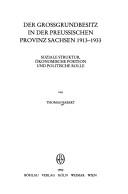 Cover of: Der Grossgrundbesitz in der preussischen Provinz Sachsen 1913-1933: soziale Struktur, ökonomische Position und politische Rolle