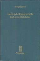 Cover of: Lateinische Epigrammatik im hohen Mittelalter: literarhistorische Unitersuchungen zur Martial Rezeption