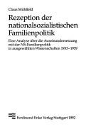 Cover of: Rezeption der nationalsozialistischen Familienpolitik: eine Analyse über die Auseinandersetzung mit der NS-Familienpolitik in ausgewählten Wissenschaften, 1933-1939