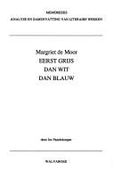 Cover of: Margriet de Moor, Eerst grijs dan wit dan blauw