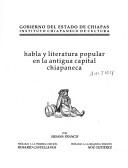 Cover of: Habla y literatura popular en la antigua capital chiapaneca