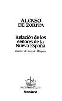 Cover of: Relación de los señores de la Nueva España by Alonso de Zurita