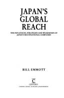 Cover of: Japan's global reach: the influences, strategies, and weaknesses of Japan's multinational companies