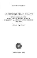 Cover of: Le officine della salute: storia del farmaco e della sua industria in Italia dall'Unità al mercato unico europeo (1861-1992)