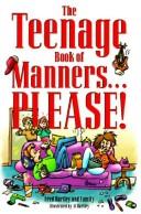 Cover of: The teenage book of manners--  please! by Fred Hartley