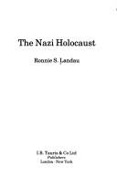 The Nazi Holocaust by Ronnie S. Landau