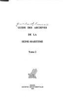 Cover of: Guide des Archives de la Seine-Maritime by Archives départementales de la Seine-Maritime.