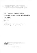Cover of: La Ceramica invetriata tardoantica e altomedievale in Italia: atti del seminario, Certosa di Pontignano (Siena), 23-24 febbraio 1990