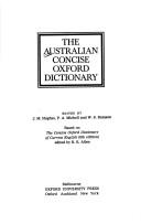Cover of: The Australian concise Oxford dictionary by edited by J.M. Hughes, P.A. Michell, and W.S. Ramson.