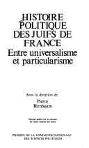 Cover of: Histoire politique des juifs en France: entre universalisme et particularisme