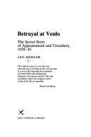 Cover of: Betrayal at Venlo: the secret story of appeasement and treachery, 1939-45