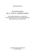 Cover of: Stadthygiene im 19. und 20. Jahrhundert: die Wasserversorgung, Abwasser- und Abfallbeseitigung unter besonderer Berücksichtigung Münchens