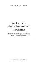 Cover of: Sur les traces des Indiens nahuatl, mot à mot by Sybylle Toumi