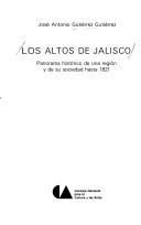 Cover of: Los Altos de Jalisco: panorama histórico de una región y de su sociedad hasta 1821