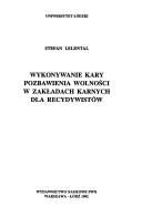 Cover of: Wykonywanie kary pozbawienia wolności w zakładach karnych dla recydywistów