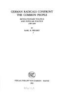 Cover of: German radicals confront the common people by Karl H. Wegert