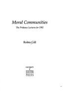 Cover of: Moral communities by Gill, Robin.
