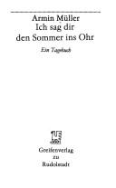 Cover of: Ich sag dir den Sommer ins Ohr by Müller, Armin, Müller, Armin
