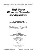 Cover of: High power microwave generation and applications: proceedings of the course and workshop held at Villa Monastero, Varenna, Italy, 9-17 September, 1991
