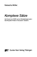 Cover of: Komplexe Sätze: der Erwerb von COMP und von Wortstellungsmustern bei bilingualen Kindern (französisch/deutsch)