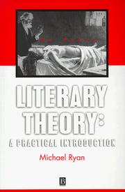 Cover of: Literary theory: a practical introduction : readings of William Shakespeare, King Lear, Henry James, "The Aspern papers," Elizabeth Bishop, The complete poems 1927-1979, Toni Morrison, The bluest eye