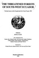 Cover of: The Threatened forests of South-West Ecuador: the final report of the Ecuadorian Dry Forest Project, 1991