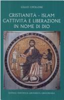 Cover of: Cristianità--Islam: cattività e liberazione in nome di Dio : il tempo di Innocenzo III dopo "il 1187"