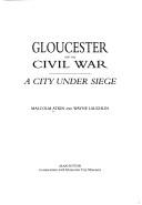 Cover of: Gloucester and the Civil War: a city under siege