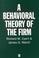 Cover of: A behavioral theory of the firm