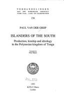 Cover of: Islanders of the south: production, kinship, and ideology in the Polynesian kingdom of Tonga