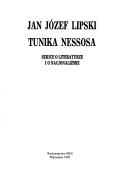 Cover of: Tunika Nessosa: szkice o literaturze i o nacjonalizmie