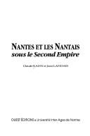 Cover of: Nantes et les Nantais sous le Second Empire by Claude Kahn