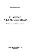 Cover of: asedio a la modernidad: crítica del relativismo cultural