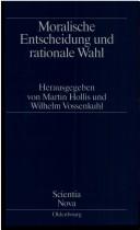 Cover of: Moralische Entscheidung und rationale Wahl by herausgegeben von Martin Hollis und Wilhelm Vossenkuhl.