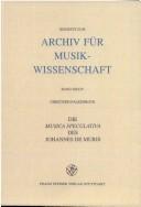 Cover of: Die Musica speculativa des Johannes de Muris: Kommentar zur Überlieferung und kritische Edition