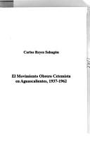 El movimiento obrero cetemista en Aguascalientes, 1937-1962 by Carlos Reyes Sahagún