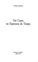 Cover of: Um canto na espessura do tempo by Nuno Júdice