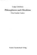 Cover of: Philosophieren nach Hiroshima: über Günther Anders