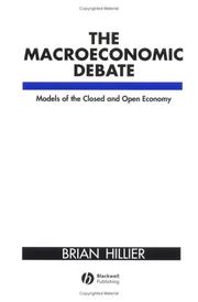 Cover of: The Macroeconomic Debate: Models of the Closed and Open Economy