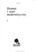 Cover of: Dramat i teatr modernistyczny by [redaktor naukowy Jacek Popiel].